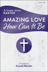 Amazing Love, How Can It Be Unison/Two-Part Choral Score cover